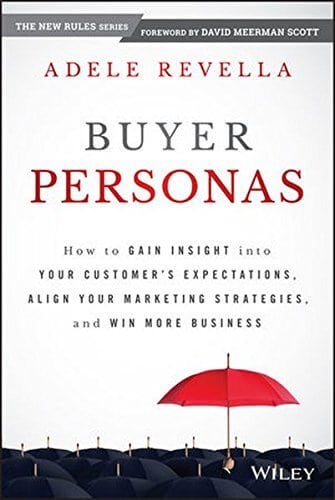 Buyer Personas How to Gain Insight into your Customers Expectations Align your Marketing Strategies and Win More Business