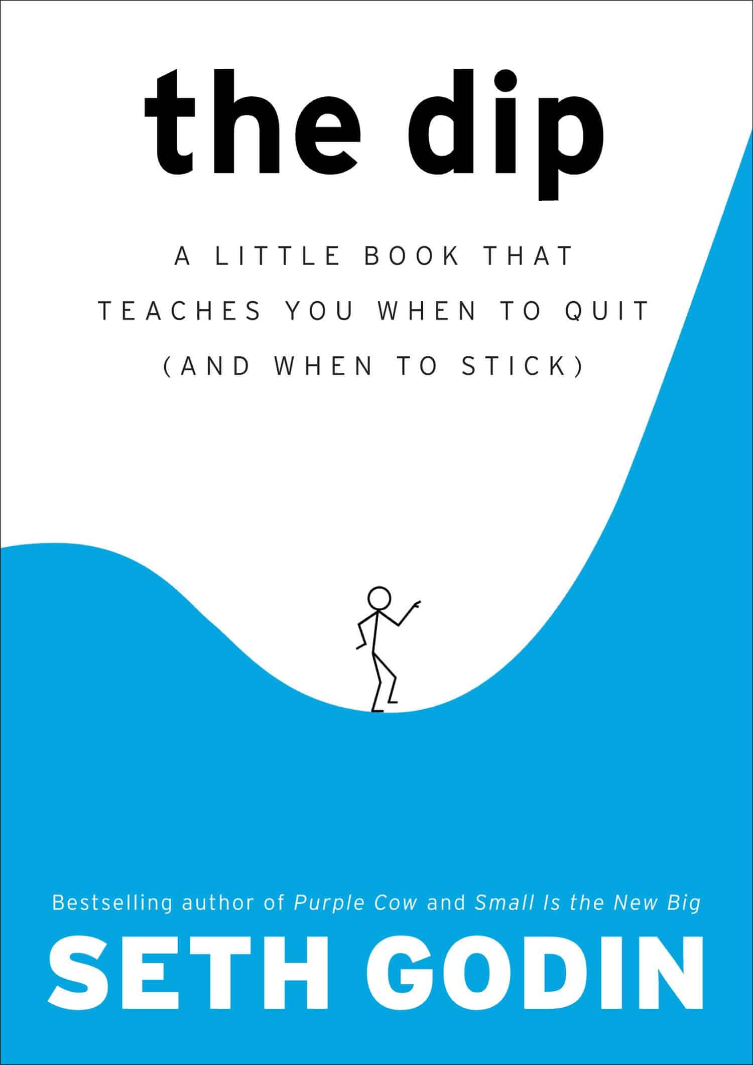 The Dip A Little Book That Teaches You When to Quit and When to Stick