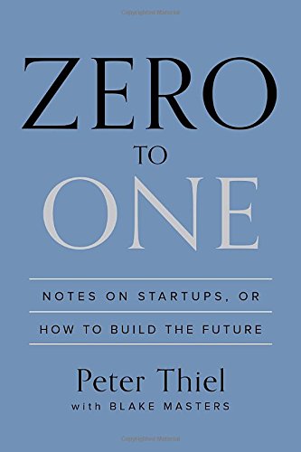 Zero to One Notes on Startups or How to Build the Future