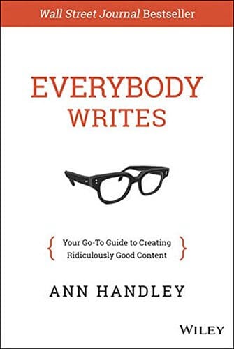 Everybody Writes Your Go To Guide to Creating Ridiculously Good Content